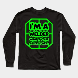 I'm a welder, what's your superpower? Long Sleeve T-Shirt